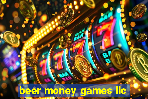 beer money games llc